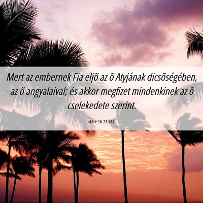 Picture 06 - Máté 16:27 KAR - Mert az embernek Fia eljõ az õ Atyjának - Bible Verse Picture