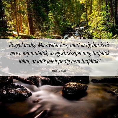 Picture 06 - Máté 16:3 KAR - Reggel pedig: Ma zivatar lesz; mert az ég borús - Bible Verse Picture