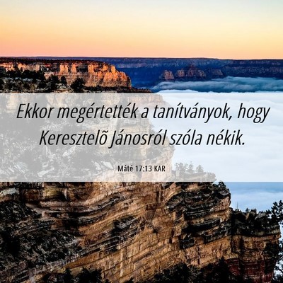 Picture 06 - Máté 17:13 KAR - Ekkor megértették a tanítványok, hogy - Bible Verse Picture