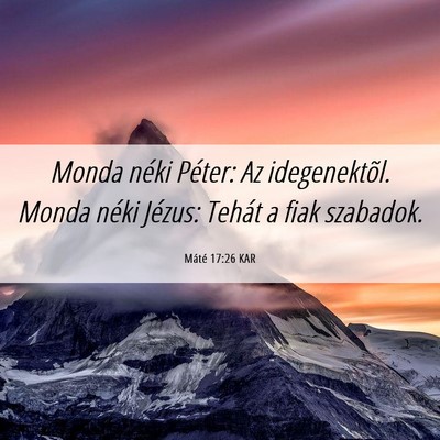 Picture 06 - Máté 17:26 KAR - Monda néki Péter: Az idegenektõl. Monda néki - Bible Verse Picture