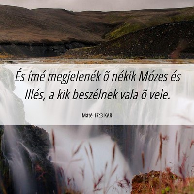 Picture 06 - Máté 17:3 KAR - És ímé megjelenék õ nékik Mózes és - Bible Verse Picture