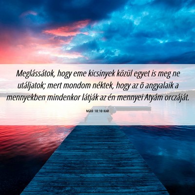 Picture 06 - Máté 18:10 KAR - Meglássátok, hogy eme kicsinyek közül egyet - Bible Verse Picture