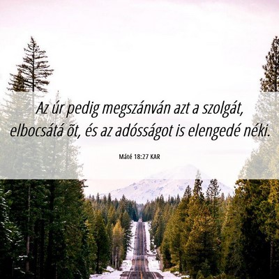 Picture 06 - Máté 18:27 KAR - Az úr pedig megszánván azt a szolgát, - Bible Verse Picture