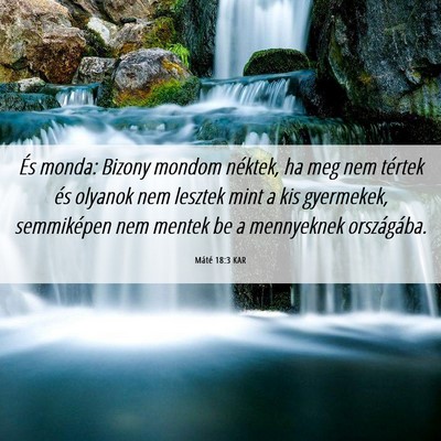 Picture 06 - Máté 18:3 KAR - És monda: Bizony mondom néktek, ha meg nem - Bible Verse Picture
