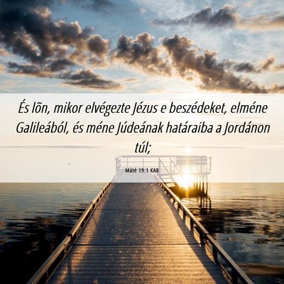 Picture 06 - Máté 19:1 KAR - És lõn, mikor elvégezte Jézus e beszédeket, - Bible Verse Picture