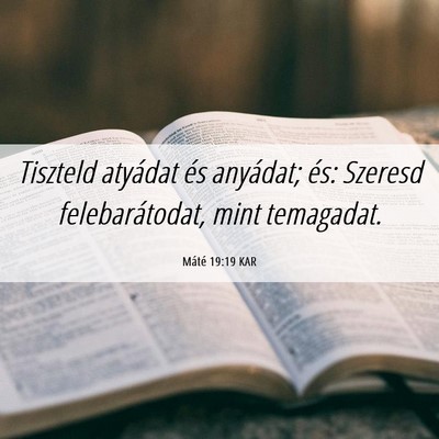 Picture 06 - Máté 19:19 KAR - Tiszteld atyádat és anyádat; és: Szeresd - Bible Verse Picture