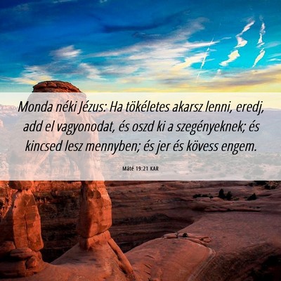 Picture 06 - Máté 19:21 KAR - Monda néki Jézus: Ha tökéletes akarsz lenni, - Bible Verse Picture
