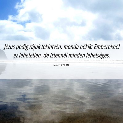Picture 06 - Máté 19:26 KAR - Jézus pedig rájuk tekintvén, monda nékik: - Bible Verse Picture
