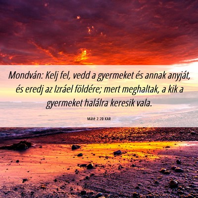 Picture 06 - Máté 2:20 KAR - Mondván: Kelj fel, vedd a gyermeket és annak - Bible Verse Picture