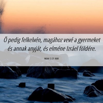 Picture 06 - Máté 2:21 KAR - Õ pedig felkelvén, magához vevé a gyermeket - Bible Verse Picture