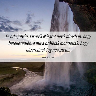 Picture 06 - Máté 2:23 KAR - És oda jutván, lakozék Názáret nevû - Bible Verse Picture
