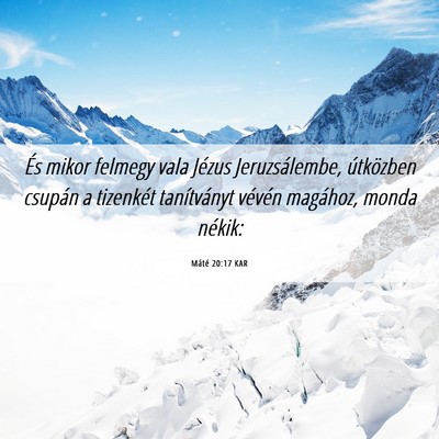 Picture 06 - Máté 20:17 KAR - És mikor felmegy vala Jézus Jeruzsálembe, - Bible Verse Picture