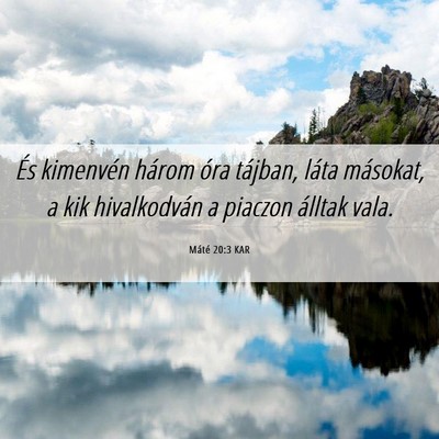 Picture 06 - Máté 20:3 KAR - És kimenvén három óra tájban, láta - Bible Verse Picture