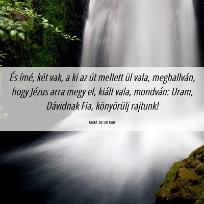 Picture 06 - Máté 20:30 KAR - És ímé, két vak, a ki az út mellett ül - Bible Verse Picture