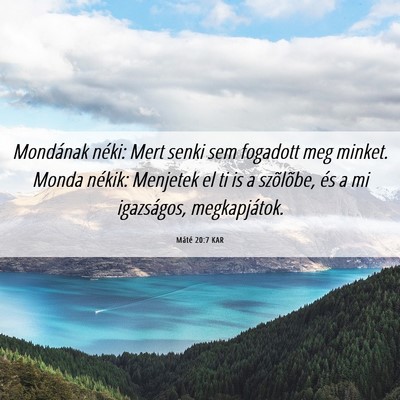 Picture 06 - Máté 20:7 KAR - Mondának néki: Mert senki sem fogadott meg - Bible Verse Picture