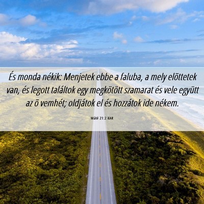Picture 06 - Máté 21:2 KAR - És monda nékik: Menjetek ebbe a faluba, a mely - Bible Verse Picture