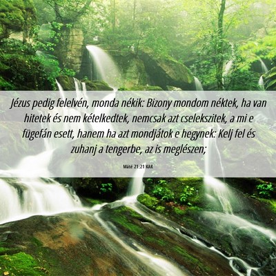 Picture 06 - Máté 21:21 KAR - Jézus pedig felelvén, monda nékik: Bizony - Bible Verse Picture