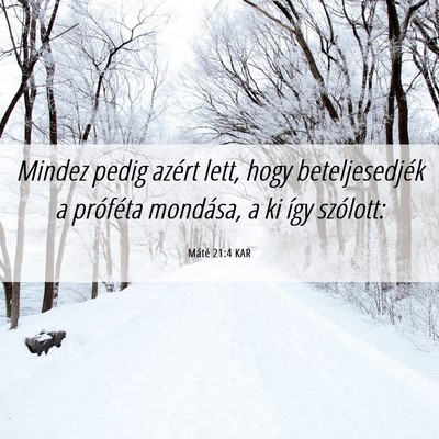 Picture 06 - Máté 21:4 KAR - Mindez pedig azért lett, hogy beteljesedjék a - Bible Verse Picture