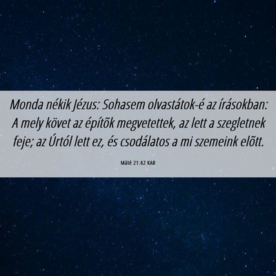 Picture 06 - Máté 21:42 KAR - Monda nékik Jézus: Sohasem olvastátok-é az - Bible Verse Picture