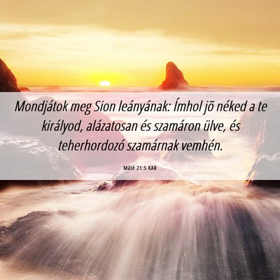 Picture 06 - Máté 21:5 KAR - Mondjátok meg Sion leányának: Ímhol jõ - Bible Verse Picture