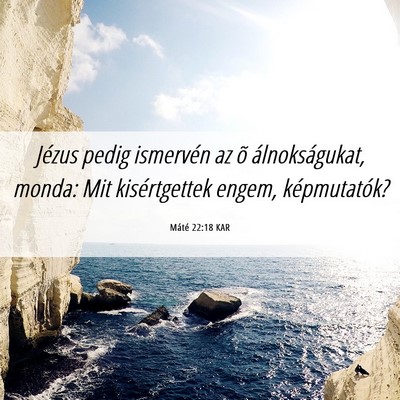 Picture 06 - Máté 22:18 KAR - Jézus pedig ismervén az õ álnokságukat, - Bible Verse Picture