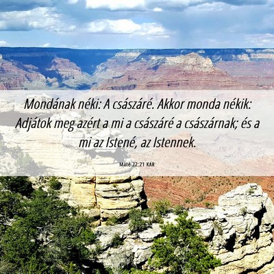 Picture 06 - Máté 22:21 KAR - Mondának néki: A császáré. Akkor monda - Bible Verse Picture