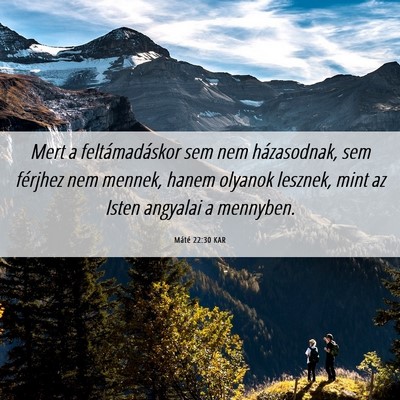 Picture 06 - Máté 22:30 KAR - Mert a feltámadáskor sem nem házasodnak, sem - Bible Verse Picture