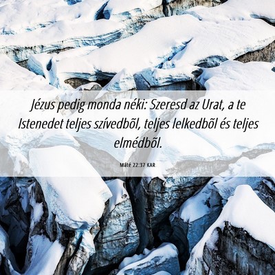 Picture 06 - Máté 22:37 KAR - Jézus pedig monda néki: Szeresd az Urat, a te - Bible Verse Picture