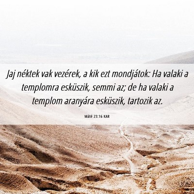 Picture 06 - Máté 23:16 KAR - Jaj néktek vak vezérek, a kik ezt mondjátok: - Bible Verse Picture