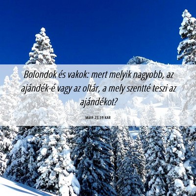 Picture 06 - Máté 23:19 KAR - Bolondok és vakok: mert melyik nagyobb, az - Bible Verse Picture