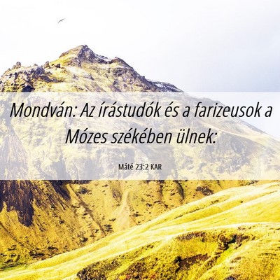 Picture 06 - Máté 23:2 KAR - Mondván: Az írástudók és a farizeusok a - Bible Verse Picture