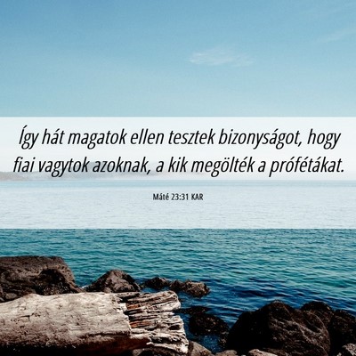 Picture 06 - Máté 23:31 KAR - Így hát magatok ellen tesztek bizonyságot, - Bible Verse Picture