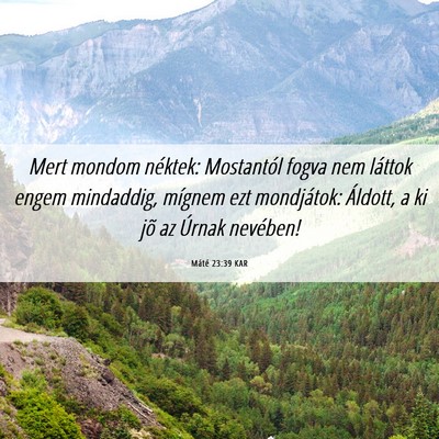 Picture 06 - Máté 23:39 KAR - Mert mondom néktek: Mostantól fogva nem láttok - Bible Verse Picture