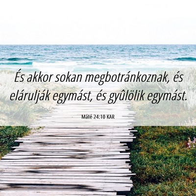 Picture 06 - Máté 24:10 KAR - És akkor sokan megbotránkoznak, és elárulják - Bible Verse Picture