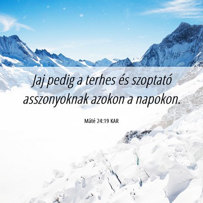 Picture 06 - Máté 24:19 KAR - Jaj pedig a terhes és szoptató asszonyoknak - Bible Verse Picture