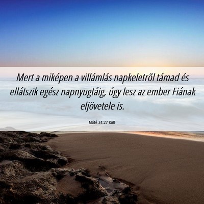 Picture 06 - Máté 24:27 KAR - Mert a miképen a villámlás napkeletrõl támad - Bible Verse Picture