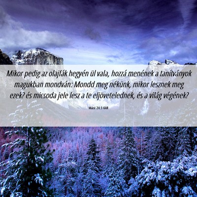 Picture 06 - Máté 24:3 KAR - Mikor pedig az olajfák hegyén ül vala, hozzá - Bible Verse Picture
