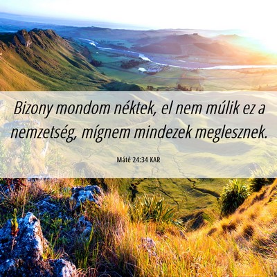 Picture 06 - Máté 24:34 KAR - Bizony mondom néktek, el nem múlik ez a - Bible Verse Picture