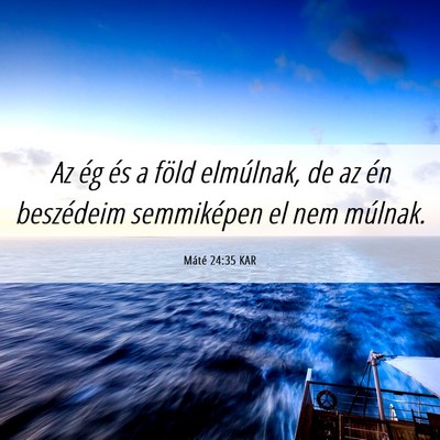 Picture 06 - Máté 24:35 KAR - Az ég és a föld elmúlnak, de az én - Bible Verse Picture