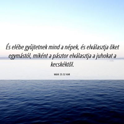 Picture 06 - Máté 25:32 KAR - És elébe gyûjtetnek mind a népek, és - Bible Verse Picture