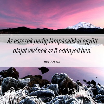 Picture 06 - Máté 25:4 KAR - Az eszesek pedig lámpásaikkal együtt olajat - Bible Verse Picture