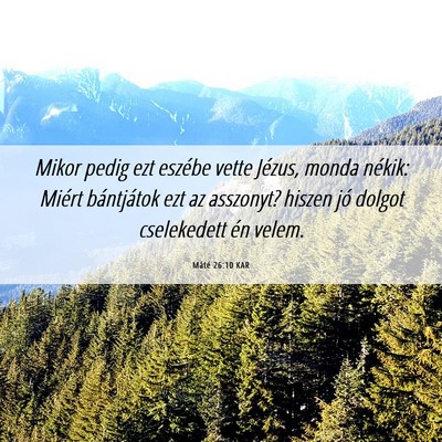 Picture 06 - Máté 26:10 KAR - Mikor pedig ezt eszébe vette Jézus, monda - Bible Verse Picture