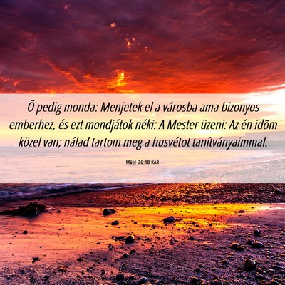 Picture 06 - Máté 26:18 KAR - Õ pedig monda: Menjetek el a városba ama - Bible Verse Picture