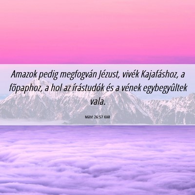 Picture 06 - Máté 26:57 KAR - Amazok pedig megfogván Jézust, vivék - Bible Verse Picture