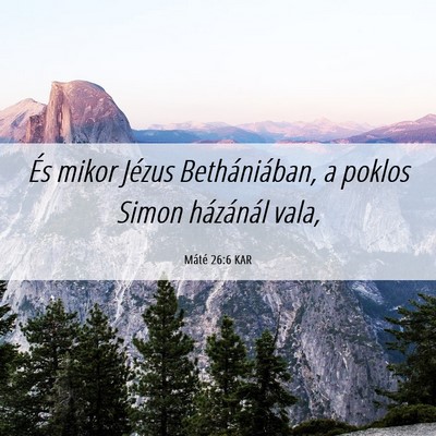 Picture 06 - Máté 26:6 KAR - És mikor Jézus Bethániában, a poklos Simon - Bible Verse Picture