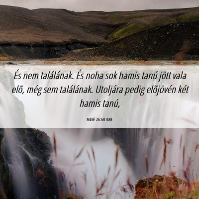 Picture 06 - Máté 26:60 KAR - És nem találának. És noha sok hamis tanú - Bible Verse Picture