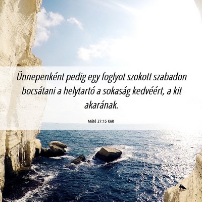 Picture 06 - Máté 27:15 KAR - Ünnepenként pedig egy foglyot szokott szabadon - Bible Verse Picture