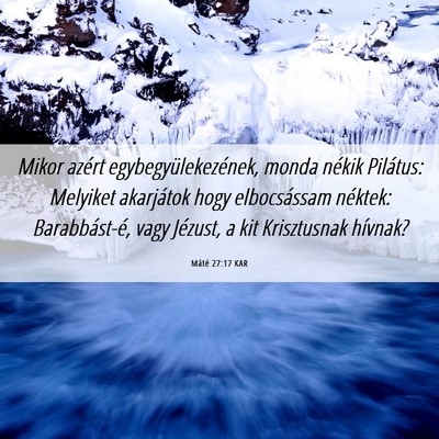Picture 06 - Máté 27:17 KAR - Mikor azért egybegyülekezének, monda nékik - Bible Verse Picture