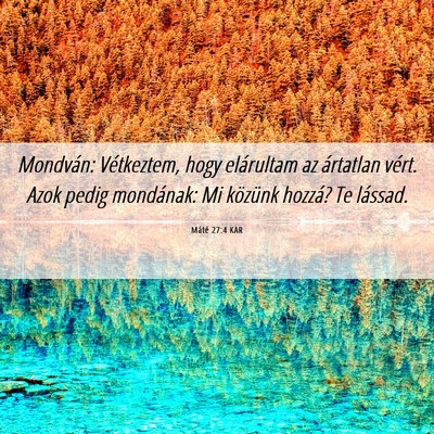 Picture 06 - Máté 27:4 KAR - Mondván: Vétkeztem, hogy elárultam az - Bible Verse Picture