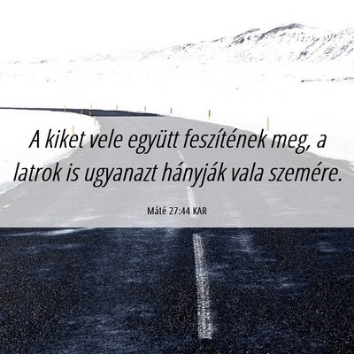 Picture 06 - Máté 27:44 KAR - A kiket vele együtt feszítének meg, a latrok - Bible Verse Picture